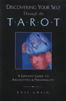 Discovering Your Self Through the Tarot: A Jungian Guide to Archetypes and Personality (Gwain Rose)(Paperback)