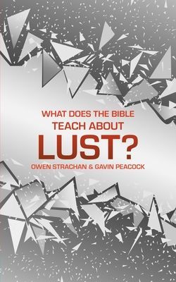 What Does the Bible Teach about Lust? - A Short Book on Desire (Peacock Gavin)(Pevná vazba)