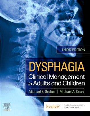 Dysphagia - Clinical Management in Adults and Children (Groher Michael E. (Professor Truesdail Center for Communicative Disorders University of Redlands Redlands CA))(Pevná vazba)