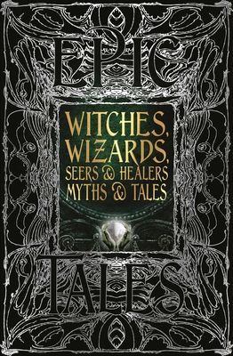 Witches, Wizards, Seers & Healers Myths & Tales - Epic Tales(Pevná vazba)