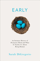 Intimate History of Premature Birth - And What it Teaches Us About Being Human (DiGregorio Sarah)(Paperback / softback)