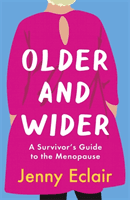 Older and Wider - A Survivor's Guide to the Menopause (Eclair Jenny)(Paperback / softback)