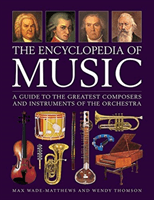 Music, The Encyclopedia of - A guide to the greatest composers and the instruments of the orchestra (Wade-Matthews Max)(Pevná vazba)