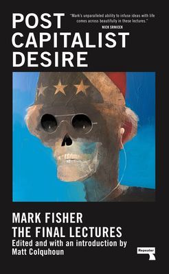 Postcapitalist Desire - The Final Lectures (Fisher Mark)(Pevná vazba)