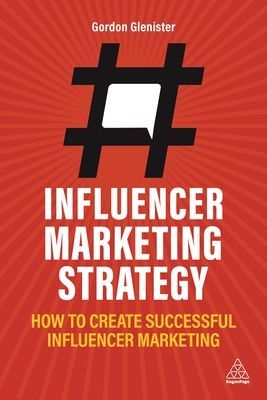 Influencer Marketing Strategy - How to Create Successful Influencer Marketing (Glenister Gordon)(Paperback / softback)
