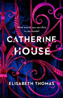 Catherine House - 'A delicious, diverse, genre-bending gothic, as smart as it is spooky' Chloe Benjamin (Thomas Elisabeth)(Paperback / softback)