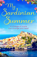 My Sardinian Summer - A heart-warming story of a life-changing summer set against an irresistible Sardinian backdrop (Uras Michael)(Paperback / softback)