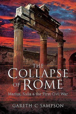 Collapse of Rome - Marius, Sulla and the First Civil War (Sampson Gareth)(Paperback / softback)