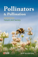 Pollinators and Pollination - Nature and Society (Ollerton Jeff)(Paperback / softback)