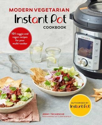 Modern Vegetarian Instant Pot (R) Cookbook - 101 Veggie and Vegan Recipes for Your Multi-Cooker (Tschiesche Jenny)(Pevná vazba)