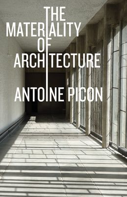 Materiality of Architecture (Picon Antoine)(Paperback / softback)