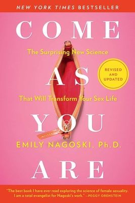 Come As You Are: Revised and Updated - The Surprising New Science That Will Transform Your Sex Life (Nagoski Emily)(Paperback)