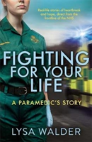 Fighting For Your Life - A paramedic's story (Walder Lysa)(Paperback / softback)
