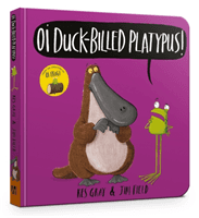 Oi Duck-billed Platypus Board Book (Gray Kes)(Board book)