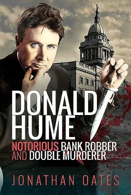Donald Hume - Notorious Bank Robber and Double Murderer (Oates Jonathan)(Pevná vazba)