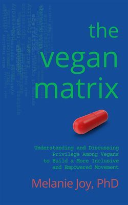 Vegan Matrix - Understanding and Discussing Privilege Among Vegans to Build a More Inclusive and Empowered Movement (Joy Melanie (Melanie Joy))(Paperback / softback)