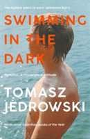 Swimming in the Dark - 'One of the most astonishing contemporary gay novels we have ever read ... A masterpiece' - Attitude (Jedrowski Tomasz)(Paperback / softback)