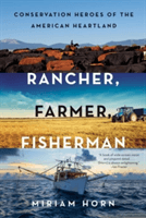 Rancher, Farmer, Fisherman: Conservation Heroes of the American Heartland (Horn Miriam)(Paperback)
