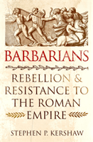 Barbarians - Rebellion and Resistance to the Roman Empire (Kershaw Dr Stephen P.)(Paperback / softback)