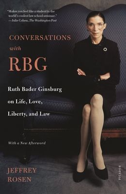Conversations with Rbg: Ruth Bader Ginsburg on Life, Love, Liberty, and Law (Rosen Jeffrey)(Paperback)