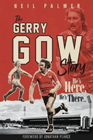 He's Here, He's There - The Gerry Gow Story (Palmer Neil)(Pevná vazba)