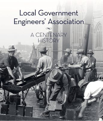 Local Government Engineers' Association - A centenary history (Curby Pauline)(Pevná vazba)
