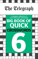 Telegraph Big Book of Quick Crosswords 6 (Telegraph Media Group Ltd)(Paperback / softback)