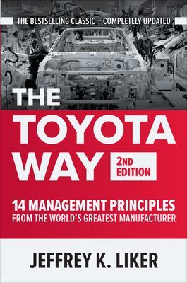 The Toyota Way, Second Edition: 14 Management Principles from the World's Greatest Manufacturer (Liker Jeffrey K.)(Pevná vazba)