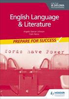 Prepare for Success: English Language and Literature for the IB Diploma (Johnson Angela Stancar)(Paperback / softback)