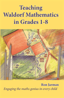Teaching Waldorf Mathematics in Grades 1-8 - Engaging the maths genius in every child (Jarman Ron)(Paperback / softback)