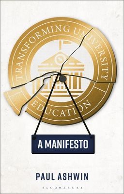 Transforming University Education - A Manifesto (Ashwin Dr Paul (Lancaster University UK))(Paperback / softback)