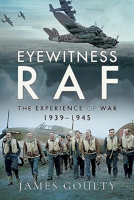 Eyewitness RAF - The Experience of War, 1939-1945 (Goulty James)(Pevná vazba)
