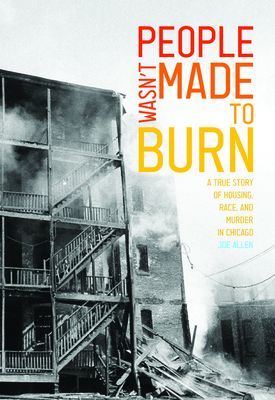 People Wasn't Made to Burn - A True Story of Housing, Race, and Murder in Chicago (Joe Allen)(Paperback / softback)