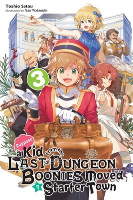 Suppose a Kid from the Last Dungeon Boonies Moved to a Starter Town, Vol. 3 (light novel) (Satou Toshio)(Paperback / softback)