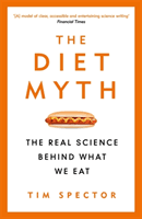 Diet Myth - The Real Science Behind What We Eat (Spector Professor Tim)(Paperback / softback)