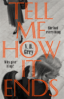 Tell Me How It Ends - A gripping drama of past secrets, manipulation and revenge (Grey V. B.)(Pevná vazba)