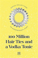 100 Million Hair Ties and a Vodka Tonic - An entrepreneur's story (Trelles-Tvede Sophie)(Paperback / softback)