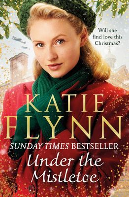 Under the Mistletoe - The unforgettable and heartwarming Sunday Times bestselling Christmas saga (Flynn Katie)(Paperback / softback)