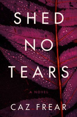Shed No Tears - A Novel (Frear Caz)(Pevná vazba)