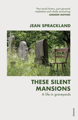 These Silent Mansions - A life in graveyards (Sprackland Jean)(Paperback / softback)
