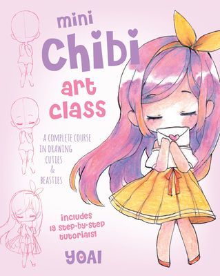 Mini Chibi Art Class: A Complete Course in Drawing Cuties and Beasties - Includes 19 Step-By-Step Tutorials! (Yoai)(Paperback)