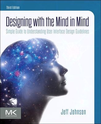 Designing with the Mind in Mind - Simple Guide to Understanding User Interface Design Guidelines (Johnson Jeff (President and Principal Consultant UI Wizards Inc.))(Paperback / softback)