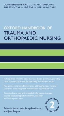Oxford Handbook of Trauma and Orthopaedic Nursing (Jester Rebecca (Professor of Nursing Professor of Nursing Institute of Health University of Wolverhampton UK))(Paperback / softback)