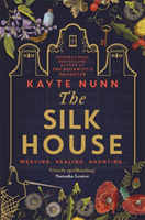 Silk House - The thrilling new historical novel from the bestselling author of The Botanist's Daughter (Nunn Kayte)(Paperback / softback)