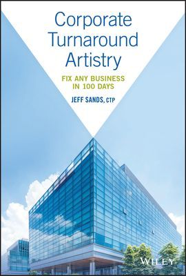 Corporate Turnaround Artistry - Fix Any Business in 100 Days (Sands Jeff)(Pevná vazba)