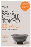 Bells of Old Tokyo - Travels in Japanese Time (Sherman Anna)(Paperback / softback)