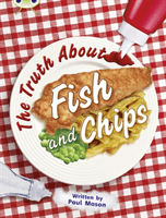 Bug Club Independent Non Fiction Year Two Gold A The Truth About Fish and Chips (Mason Paul)(Paperback / softback)