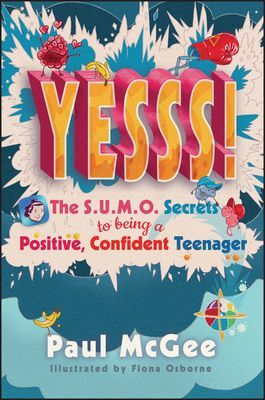 Yesss! - The SUMO Secrets to Being a Positive, Confident Teenager (McGee Paul)(Paperback / softback)