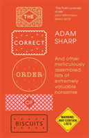 Correct Order of Biscuits - And Other Meticulously Assembled Lists of Extremely Valuable Nonsense (Sharp Adam)(Pevná vazba)