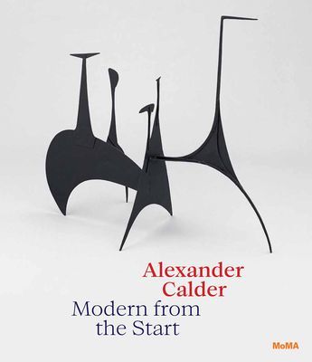 Alexander Calder: Modern from the Start (Manes Cara)(Pevná vazba)
